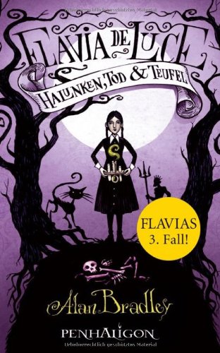  - Flavia de Luce 3 - Halunken, Tod und Teufel: Roman
