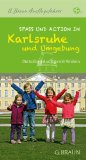  - Karlsruhe - kulinarisch und kreativ: 66 Lieblingsplätze und 11 Orte für Leib und Seele