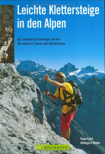  - Leichte Klettersteige in den Alpen: Ein Leitfaden für Einsteiger mit den 50 schönsten Touren zum Kennenlernen