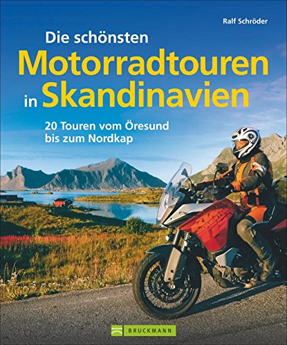  - Skandinavien mit Motorrad: Die schönsten Motorradtouren in Skandinavien. 20 Touren vom Fehmarnbelt bis zum Nordkap. Inkl. Motorradtouren in Schweden, Dänemark, vielen Bildern und Biker-Tipps