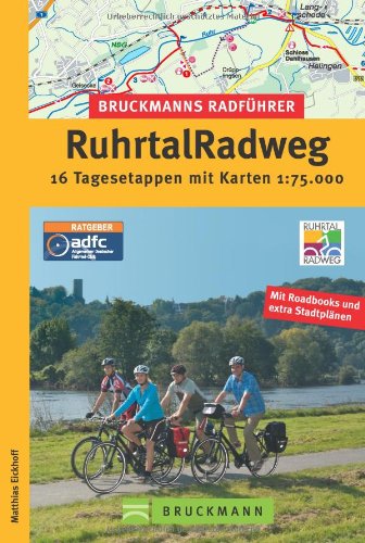  - RuhrtalRadweg. 16 Tagesetappen mit Karten 1 : 75 000