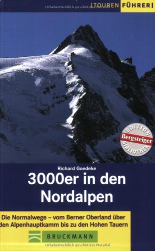  - 3000er in den Nordalpen: Die Normalwege - vom Berner Oberland über den Alpenhauptkamm bis zu den Hohen Tauern