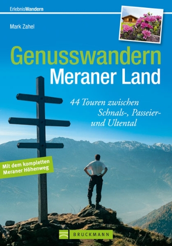  - Wandern Meraner Land: 44 Touren zwischen Schnals-, Passeier- und Ultental in einem Wanderführer zum Genusswandern im Meraner Land mit Tourensteckbriefen und Wanderkarten (Erlebnis Wandern)