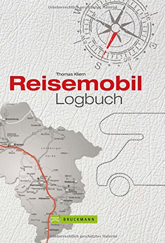  - Reisetagebuch: Ein Reisemobil Logbuch für Urlaubserinnerungen für die persönliche Dokumentation Ihrer Wohnmobilreise; inkl. wichtige Adressen und praktische Tipps