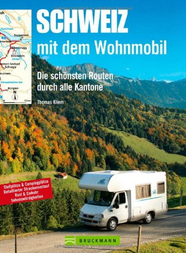  - Schweiz mit dem Wohnmobil: Die schönsten Routen durch alle Kantone
