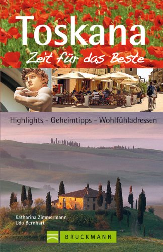  - Reiseführer Toskana - Zeit für das Beste: Highlights, Geheimtipps, Wohlfühladressen. Mit Florenz, Pisa, Siena, Grosseto uvm. 288 Seiten mit über 400 Fotos