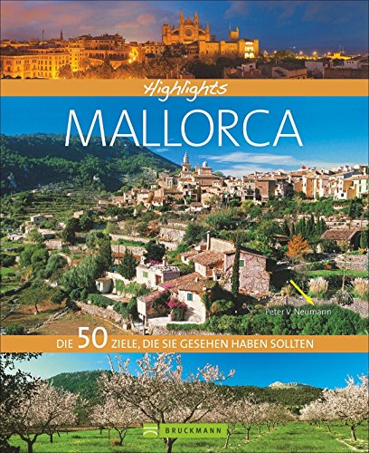 - Highlights Mallorca: Die 50 Ziele, die Sie gesehen haben sollten. Ein Bildband und Reiseführer in einem mit Top-Zielen wie: Kathedrale von Palma, Valldemossa, Porto Cristo, Traumstrände im Süden