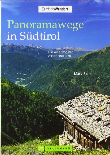  - Panoramawege in Südtirol: Die 40 schönsten Aussichtstouren