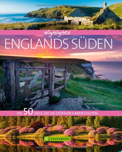- Highlights Englands Süden: Die 50 Ziele, die Sie gesehen haben sollten