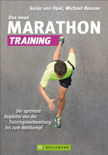 - Das neue Marathon-Training: Handbuch für die optimale Trainingsvorbereitung für Einsteiger und Fortgeschrittene mit Tipps zur Planung, Mentaltraining, ... Ernährung und Alternativtraining