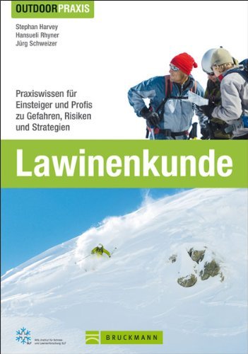  - Lawinenkunde: Praxiswissen für Einsteiger und Profis zu Gefahren, Risiken und Strategien