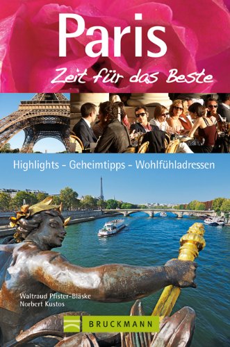 - Reiseführer Paris - Zeit für das Beste: Sehenswürdigkeiten, Spaziergänge, Geheimtipps, Highlights, Wohlfühladressen. Mit Stadtplan und Detailkarten zu ... Highlights, Geheimtipps, Wohlfühladressen