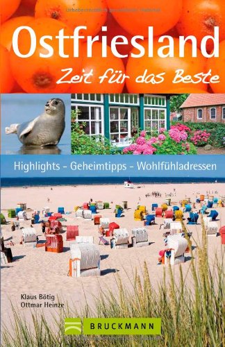 - Reiseführer Ostfriesland - Zeit für das Beste: Highlights, Geheimtipps und Wohlfühladressen, mit den Nordseeinseln Wangerooge und Norderney, plus ... Highlights, Geheimtipps, Wohlfühladressen