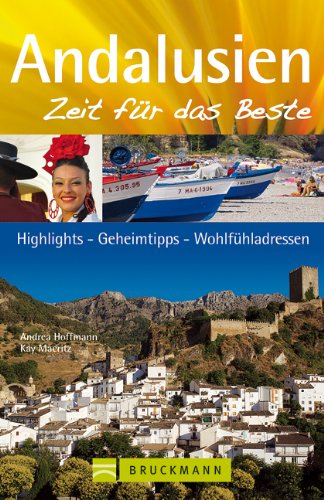  - Reiseführer Andalusien - Zeit für das Beste: Highlights, Geheimtipps und Wohlfühladressen in Südspanien. Mit Sevilla, Malaga, Cordoba, Cadiz, Granada, Alhambra uvm. 288 Seiten mit über 400 Fotos