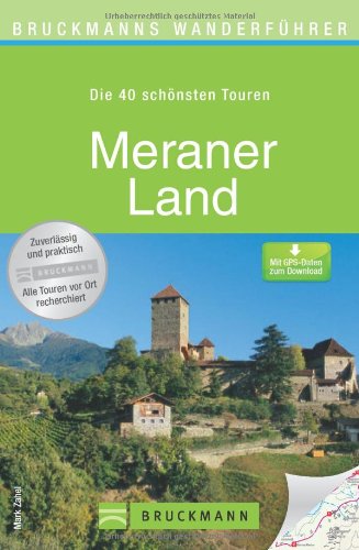 - Wanderführer Meraner Land: Die 40 schönsten Touren zum Wandern rund um das Vinschgau, Naturns, Marling, die Stubaier Alpen und Ötztaler Alpen, mit ... zum Download (Bruckmanns Wanderführer)