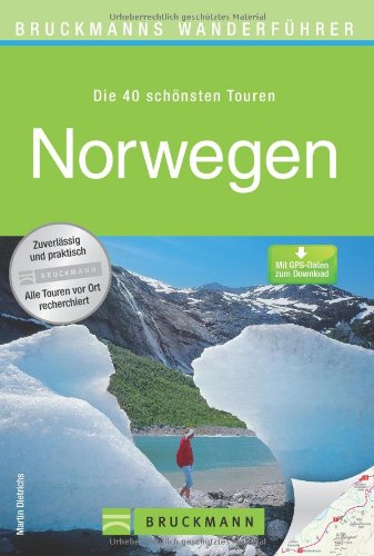  - Wanderführer Norwegen: Die 40 schönsten Wandertouren zwischen Fjorden, Seen und Gletschern, inkl. Wanderkarten und GPS-Daten zum Download