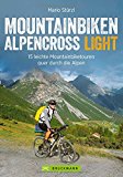  - Traumtouren Transalp: 20 neue Alpenüberquerungen mit dem Mountainbike