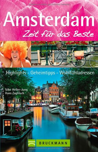  - Reiseführer Amsterdam - Zeit für das Beste: Sehenswürdigkeiten, Spaziergänge, Amphibienbus, Grachtenfahrt, Brücken, Geheimtipps, Highlights und ... Highlights, Geheimtipps, Wohlfühladressen