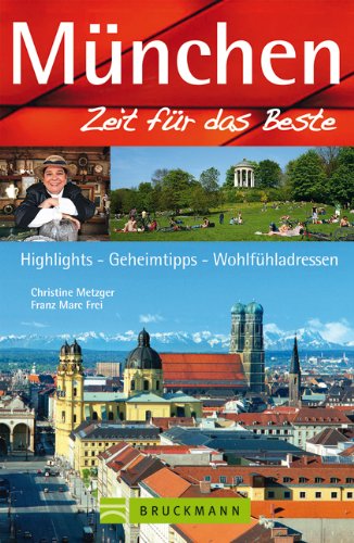 - Reiseführer München - Zeit für das Beste: Stadtführer mit Highlights, Wohlfühladressen und Sehenswürdigkeiten wie Viktualienmarkt, Odeonsplatz, ... Highlights, Geheimtipps, Wohlfühladressen