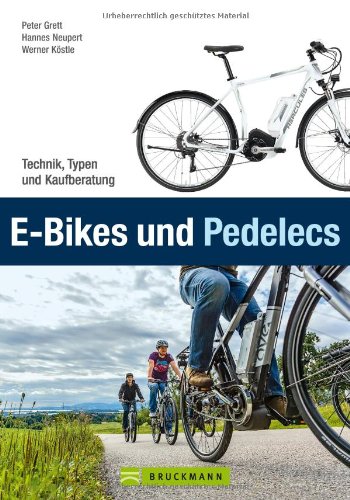 - E-Bikes und Pedelecs: Alle wichtigen Informationen zum E-Bike, Pedelec und Elektrofahrrad in einem Buch - Technik, Typen, Tipps und Kaufberatung zum Ebike: Technik, Typen und Kaufberatung