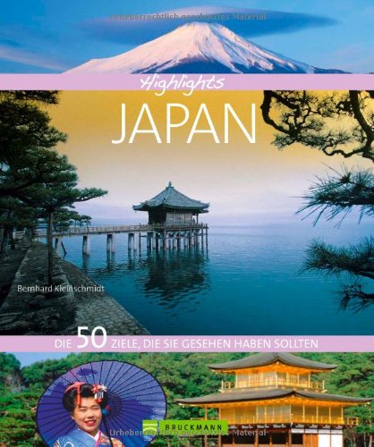  - Highlights Japan - Land voller Geheimnisse und Gegensätze. Ein Reiseführer mit den 50 attraktivsten Zielen zu den Wolkenkratzern in Tokyo oder den ... Die 50 Ziele, die Sie gesehen haben sollten