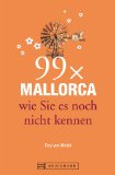  - Mallorca von oben. Entdeckung aus der Luft der traumhaften Ferieninsel, vom Tramuntanagebirge über Deja und Sollèr bis zur Hauptstadt Palma in einem Bildband; mit 240 Fotos, Luftbildern von Mallorca