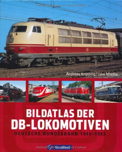  - Bildatlas der DB-Lokomotiven: Deutsche Bundesbahn 1949-1993