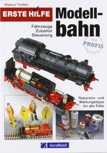  - Erste Hilfe Modellbahn: Fahrzeuge - Zubehör - Steuerung