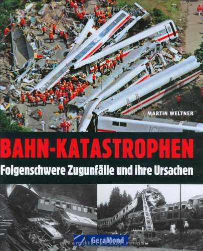 - Bahn-Katastrophen: Folgenschwere Zugunfälle und ihre Ursachen