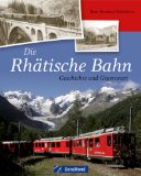  - Loks der RhB: Rhätische Bahn seit 1889 (Typenkompass)