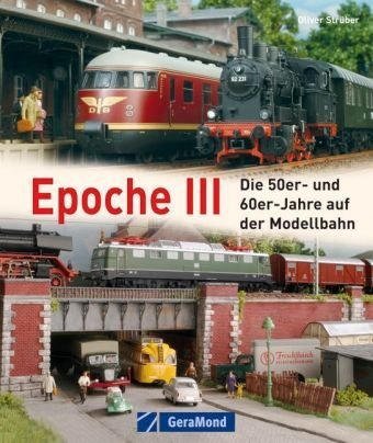 - Epoche III: Die 50er und 60er-Jahre in der Modellbahn