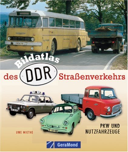 - Bildatlas des DDR-Straßenverkehrs: PKW und Nutzfahrzeuge