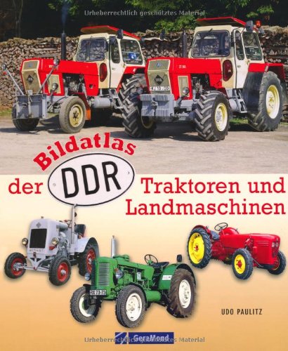  - Bildatlas der DDR-Traktoren und -Landmaschinen