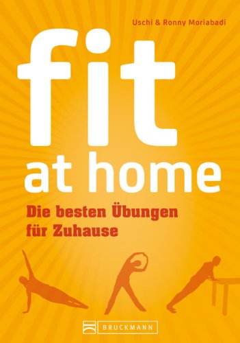 - Fitnessübungen für Zuhause: Fit at home - Mit effektivem Workout fit ohne Geräte werden. Ein Trainingsguide für Anfänger und Sportler; die besten Übungen für Zuhause zum Abnehmen