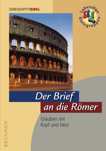  - Der Brief an die Römer. Glauben mit Kopf und Herz (Serendipity)