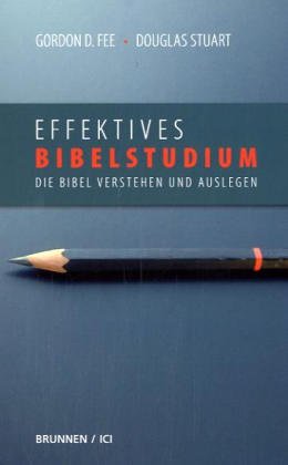 - Effektives Bibelstudium. Die Bibel verstehen und auslegen