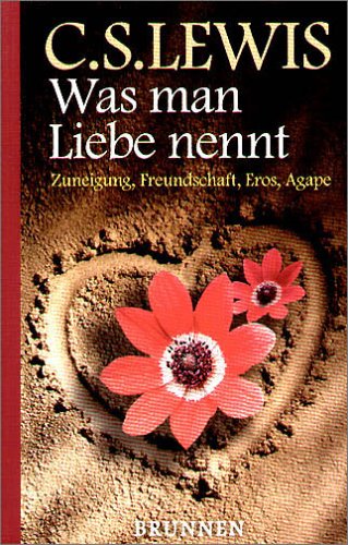 - Was man Liebe nennt. Zuneigung, Freundschaft, Eros, Agape.