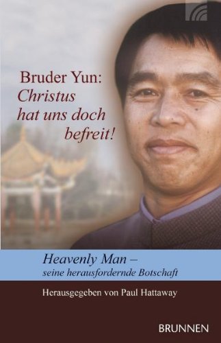  - Christus hat uns doch befreit!: Heavenly Man - seine herausfordernde Botschaft
