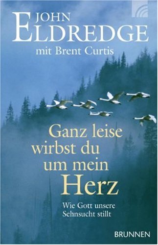  - Ganz leise wirbst du um mein Herz: Wie Gott unsere Sehnsucht stillt
