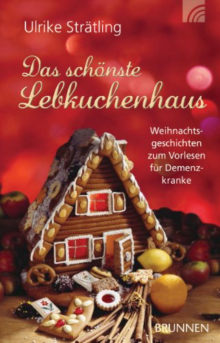  - Das schönste Lebkuchenhaus: Weihnachtsgeschichten zum Vorlesen für Demenzkranke