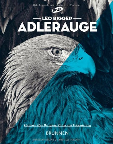 - Adlerauge: Ein Buch über Berufung, Vision und Fokussierung