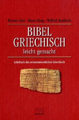  - Bibelgriechisch leichtgemacht. Lehrbuch des neutestamentlichen Griechisch