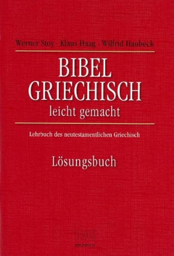  - Bibelgriechisch leichtgemacht. Lösungsbuch. Lehrbuch des neutestamentlichen Griechisch