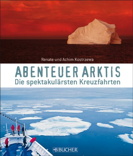  - Abenteuer Arktis: Kreuzfahrten zwischen Grönland, Spitzbergen und Franz-Josephs-Land