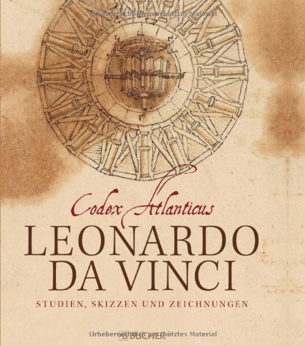 - Leonardo da Vinci: Codex Atlanticus: Studien, Skizzen und Zeichnungen