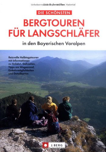  - Die schönsten Bergtouren für Langschläfer in den bayerischen Voralpen
