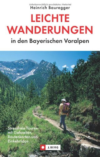 - Leichte Wanderungen in den Bayerischen Voralpen: Stressfreie Touren mit Gehzeiten, Routenkarten und Einkehrtipps
