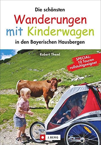  - Die schönsten Wanderungen mit Kinderwagen: in den Bayerischen Hausbergen