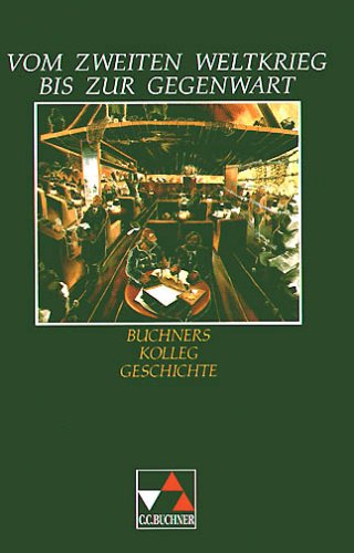 - Buchners Kolleg Geschichte, Ausgabe B, Vom Zweiten Weltkrieg bis zur Gegenwart