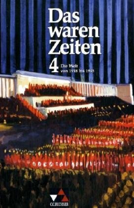  - Das waren Zeiten - Ausgabe für Niedersachsen. Unterrichtswerk für Geschichte an Gymnasien: Das waren Zeiten 4. Gymnasium. Niedersachsen: Die Welt von 1918 bis 1945. Jahrgangsstufe 9: BD 4